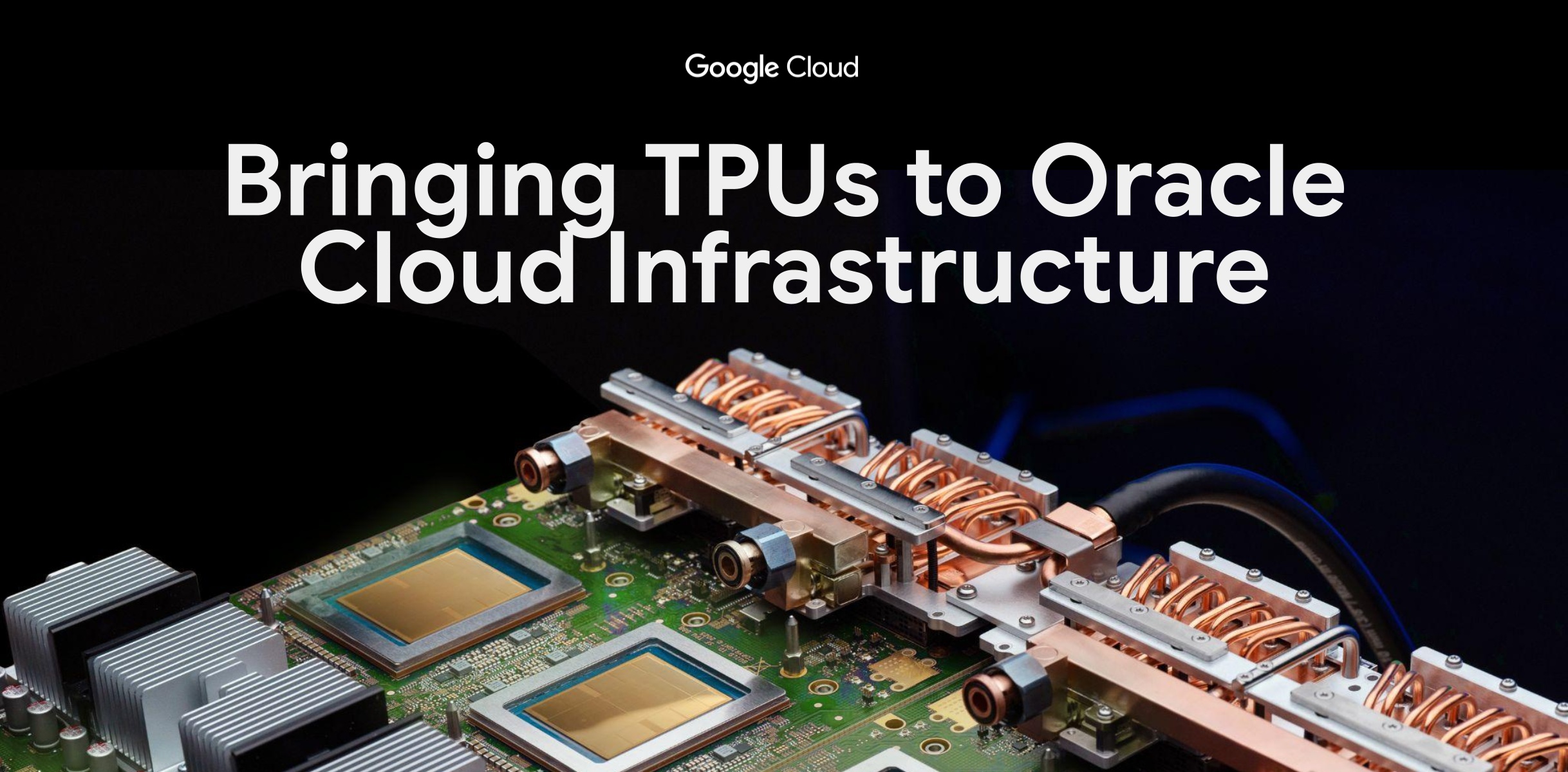 A Google Cloud TPU board is shown beneath the text 'Bringing TPUs to Oracle Cloud Infrastructure.'