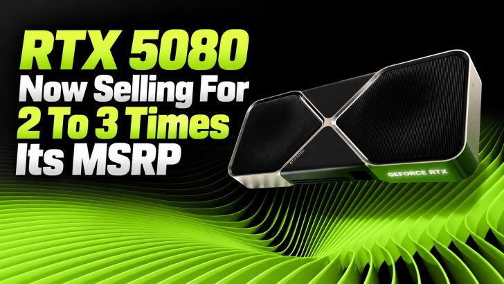The NVIDIA GeForce RTX 5080 graphics card is displayed alongside the text 'RTX 5080 Now Selling For 2 To 3 Times Its MSRP.'