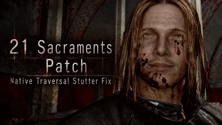 A character with blood on their face appears next to the text '21 Sacraments Patch' and 'Native Traversal Stutter Fix'.