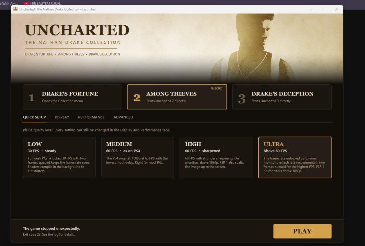 The Uncharted: The Nathan Drake Collection launcher screen displays options for 'Drake's Fortune,' 'Among Thieves,' and 'Drake's Deception,' with '2 Among Thieves' selected, and lists graphic quality settings including 'LOW: 30 FPS - steady' and 'ULTRA: Above 60 FPS'; a message below reads 'The game stopped unexpectedly.'